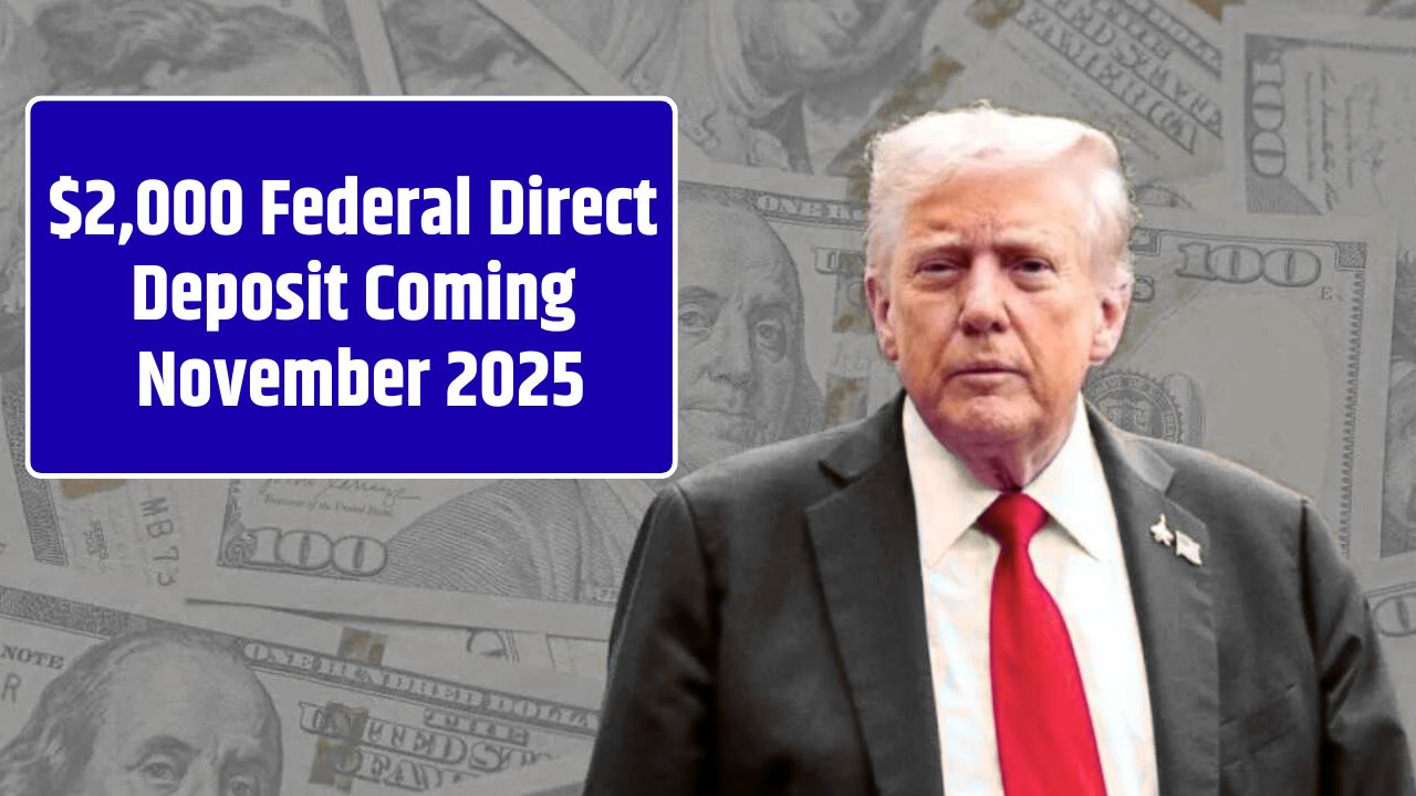 $2,000 Federal Direct Deposit Coming November 2025