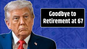 Goodbye to Retirement at 67