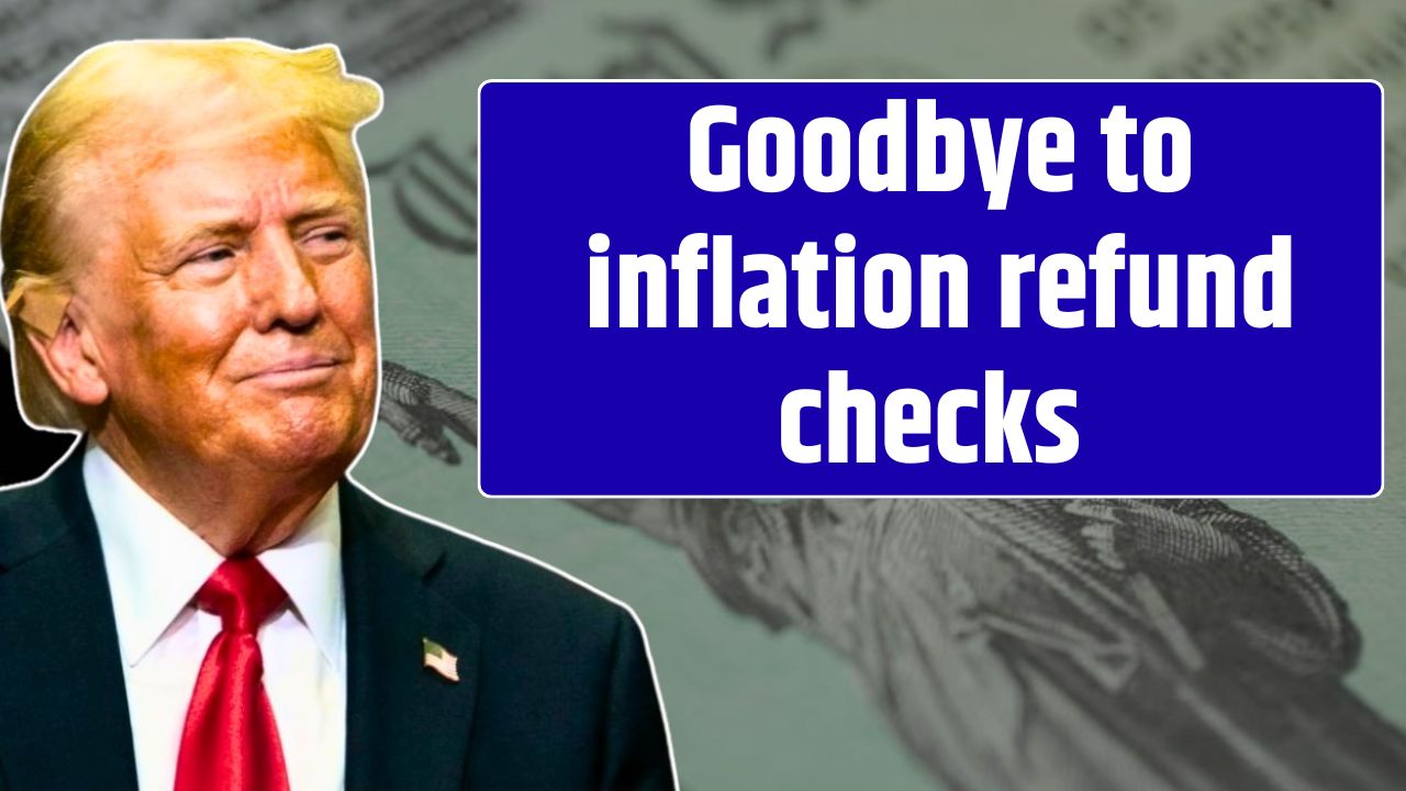 Goodbye to inflation refund checks